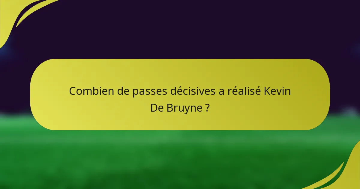 Combien de passes décisives a réalisé Kevin De Bruyne ?